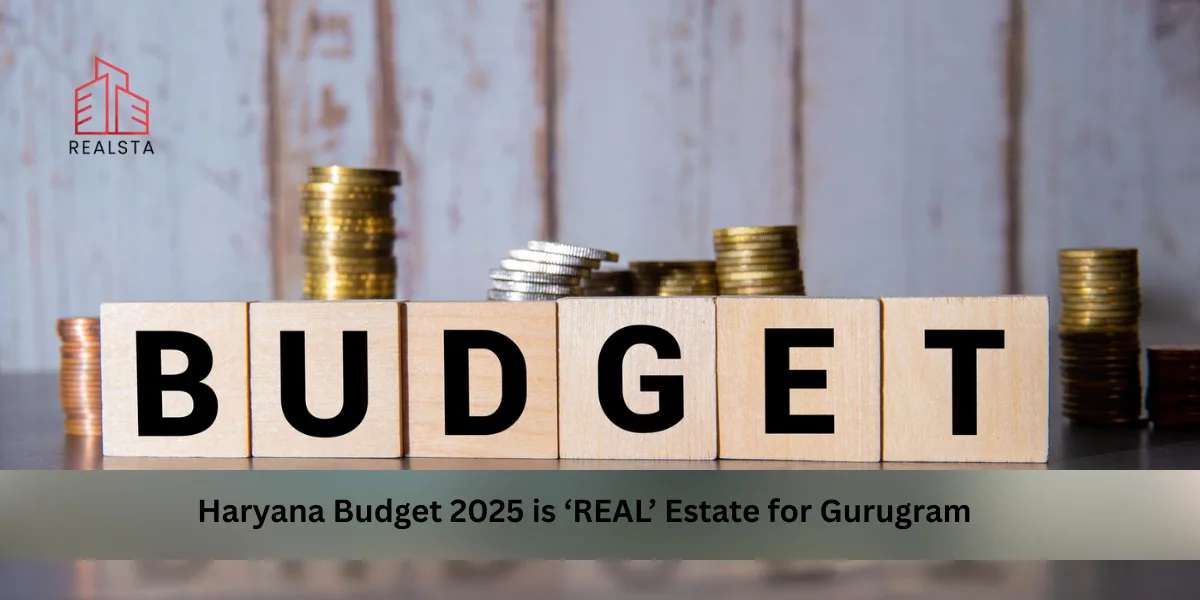 Haryana Budget 2025 is ‘REAL’ Estate for Gurugram: AI, Infra &amp; Metro