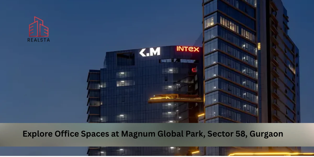 Explore Office Spaces at Magnum Global Park, Sector 58, Gurgaon